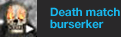 Death match burserker